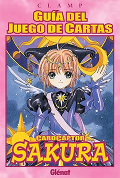 Guía del juego de cartas. Cardcaptor Sakura 1 (Shojo Manga)