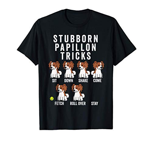 Stubborn Papillón Tricks Perro Camiseta