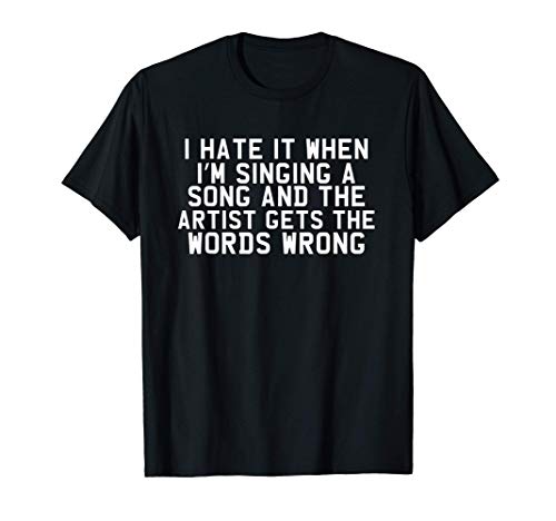 Cantando una canción con las palabras equivocadas Divertido Camiseta