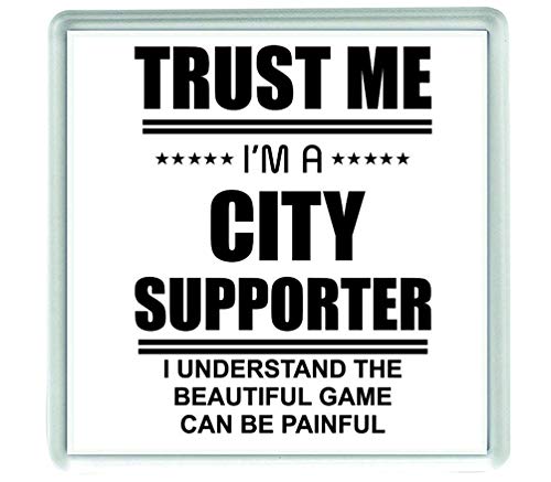 Ecool 10661 - Posavasos de acrílico con texto en inglés "Trust me i'm a CITY partidario i entiende el hermoso juego puede ser doloroso"