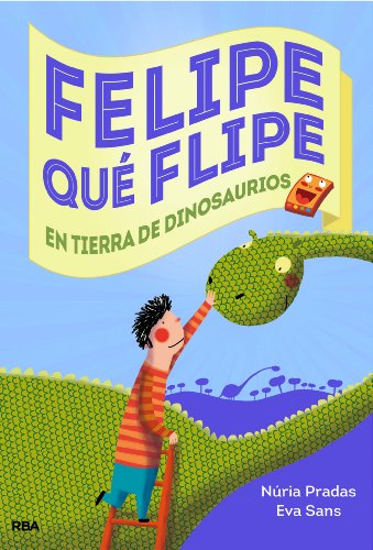 Felipe qué flipe, 2. En tierra de dinosaurios (PEQUES)