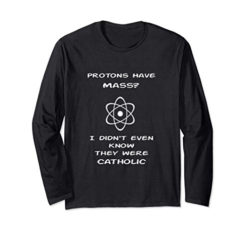 Los protones tienen masa, no sabía que eran católicos Manga Larga