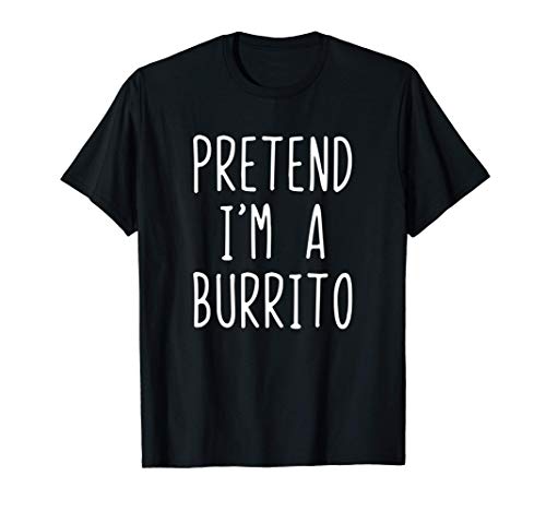Pretend I'm A Burrito Costume Halloween Camiseta