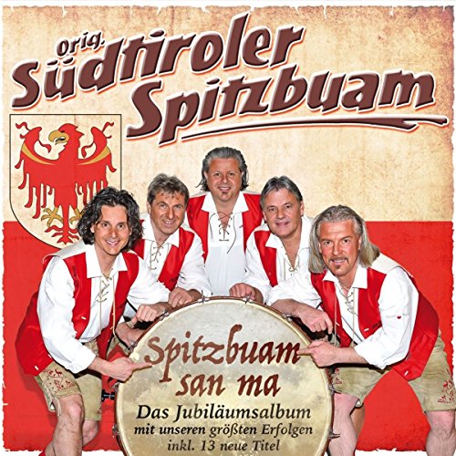 Spitzbuam san ma - Das Jubiläumsalbum mit unseren größten Erfolgen und 12 neuen Liedern - 30 Jahre - 30 Hits