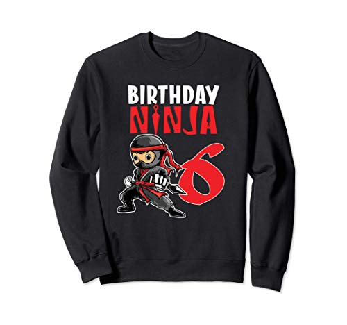 Birthday Ninja 6 Year Old Ninja Birthday Party Theme Sudadera