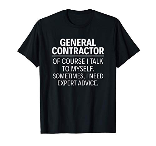 Contratista general Por supuesto que hablo conmigo mismo Camiseta