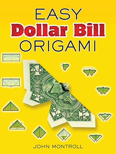 Easy Dollar Bill Origami Easy Dollar Bill Origami (Dover Origami Papercraft)