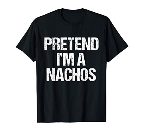 Finge que soy un divertido disfraz de Halloween de nachos Camiseta