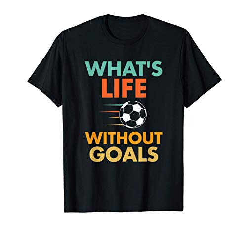 Funny Soccer Vintage ¿Qué es la vida sin goles? Camiseta