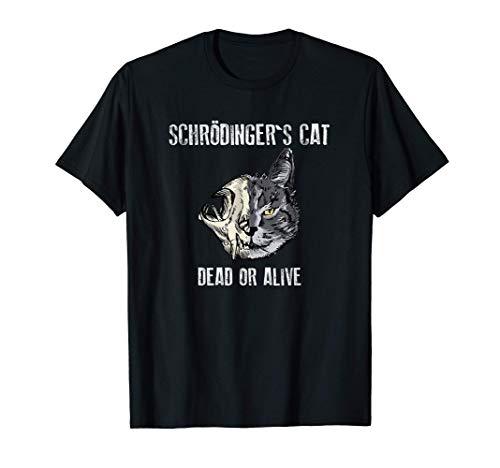 Gato de Schrödinger - Vivo y muerto - Dead and Alive Camiseta