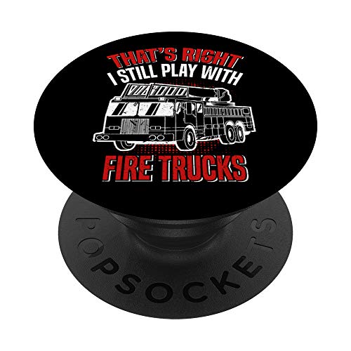 I Still Play With Fire Trucks | Funny Fireman Ladder Truck PopSockets PopGrip: Agarre intercambiable para Teléfonos y Tabletas