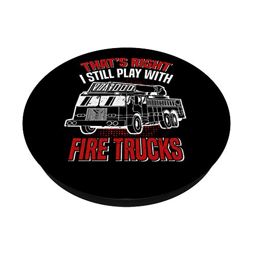 I Still Play With Fire Trucks | Funny Fireman Ladder Truck PopSockets PopGrip: Agarre intercambiable para Teléfonos y Tabletas
