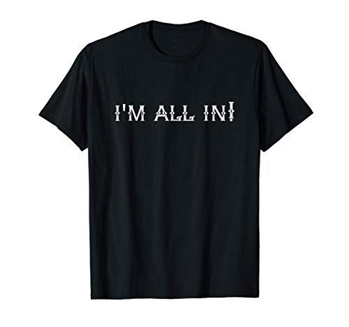 Iam all in gamers poker technic smart gifts risk games Camiseta