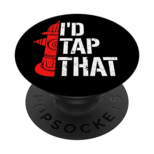 I'd Tap That Fire Hydrant | Funny Firefighter Adult Humor PopSockets PopGrip: Agarre intercambiable para Teléfonos y Tabletas