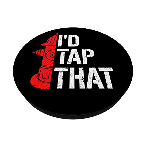 I'd Tap That Fire Hydrant | Funny Firefighter Adult Humor PopSockets PopGrip: Agarre intercambiable para Teléfonos y Tabletas