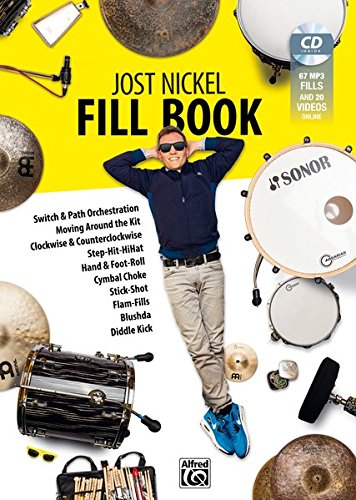 Jost Nickel Fill Book: Book and MP3 CD and Online Video: Switch & Path Orchestration, Moving Around the Kit, Clockwise & Counterclockwise, ... Stick-Shot, Flam-Fills, Blushda, Diddle Kick