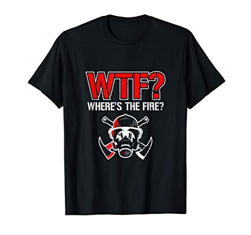 WTF? Where's The Fire? | Funny Firefighter Helmet and Axe Camiseta