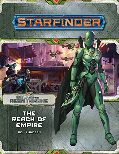 Starfinder Adventure Path: The Reach of Empire (Against the Aeon Throne 1 of 3)