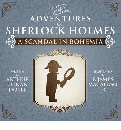 [(A Scandal in Bohemia - Lego - the Adventures of Sherlock Holmes)] [ By (author) P. James Macaluso ] [April, 2014]
