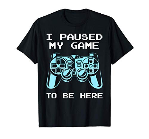 Juegos Pausé mi juego para estar aquí Idea de regalo Camiseta