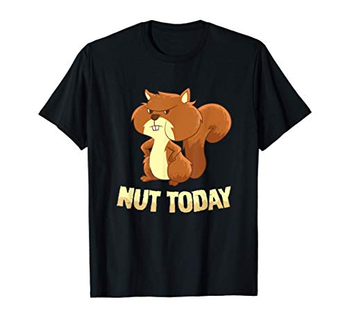 Squirrel Nut Today La linda ardilla Camiseta