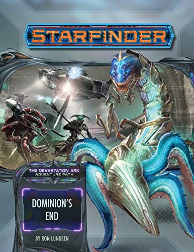 Starfinder Adventure Path: Dominion’s End (Devastation Ark 3 of 3): Dominion’s End