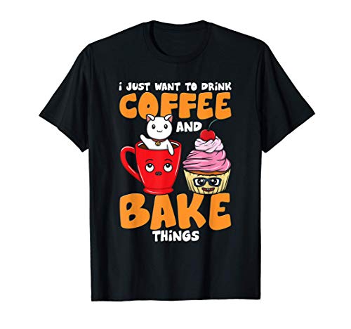 Sólo quiero beber café y hornear cosas - Cat Baker Camiseta