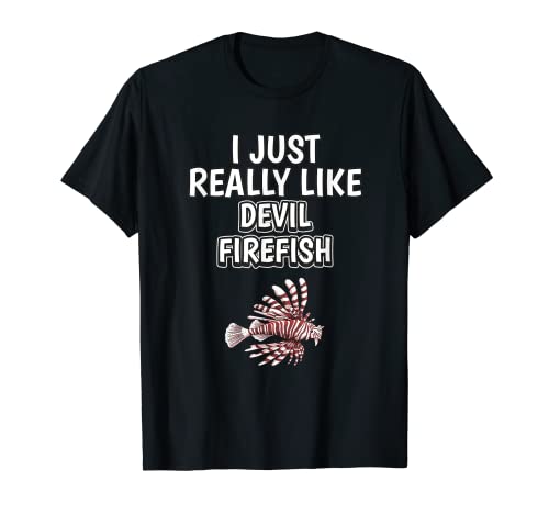 I Just Really Like Devil Firefish Pez Escorpión Camiseta