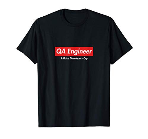 QA Engineer, I Make Developers Cry, Funny gift for geeks Camiseta