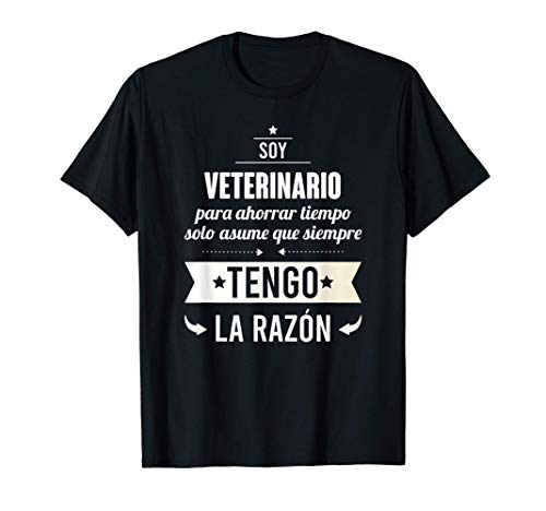 Regalos para VETERINARIOS - Soy Veterinario Tengo Razón Camiseta