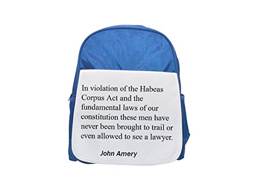 In violation of the Habeas Corpus Act and the fundamental laws of our constitution these men have never been brought to trail or even allowed to see a lawyer. printed kid's blue backpack, Cute backpac