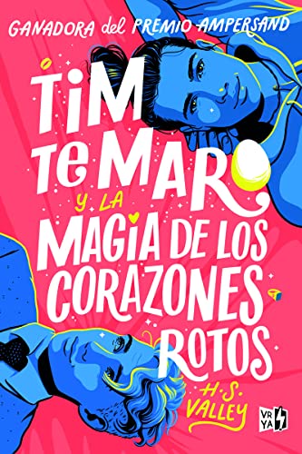 Tim te Maro: Y la magia de los corazones rotos (VR YA)