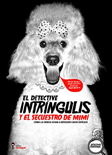 DETECTIVE INTRINGULIS Y EL SECUESTRO DE MIMI, EL (DETECTIVES INSOLITOS)