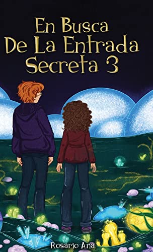 En Busca de la Entrada Secreta 3: El desenlace de la divertida aventura de misterio. Para niños de 7 a 12 años: El desenlace de la divertida aventura de misterio (Libro 3).