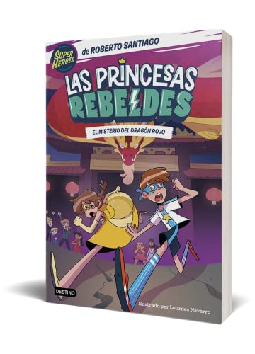 Las Princesas Rebeldes 4. El misterio del dragón rojo