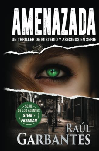 Amenazada: Un thriller de misterio y asesinos en serie: Una novela policíaca de misterio, asesinos en serie y crímenes: 1 (Agentes del FBI Julia Stein y Hans Freeman)