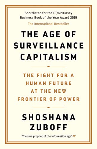 The Age of Surveillance Capitalism. The Fight for a Human Future at the New Frontier of Power: The Fight for a Human Future at the New Frontier of Power: Barack Obama's Books of 2019