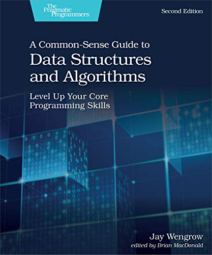 A Common-Sense Guide to Data Structures and Algorithms, 2e: Level Up Your Core Programming Skills