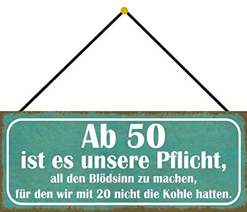 Blechschild Con cordón de 27 x 10 cm dice: con 50 es nuestro deber hacer todo el sentido de la Blödsinn por la que con 20 no teníamos el carbón - Blechemma