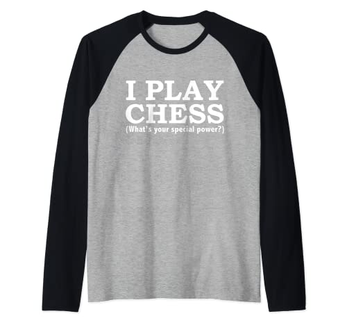 I Play Chess ¿Cuál es tu jugador de ajedrez de poder especial Camiseta Manga Raglan