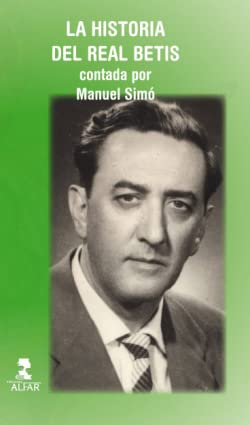 La historia del Real Betis contada por Manuel Simó (Fuera de colección)