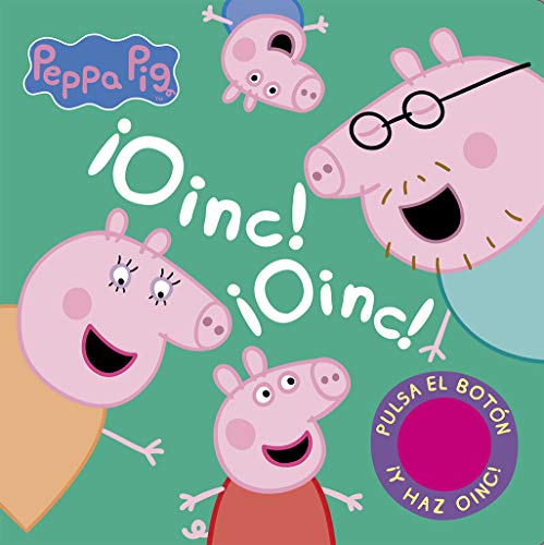 Peppa Pig. Libro con sonidos - ¡Oinc! ¡Oinc!: Pulsa el botón y haz ¡oinc! ¡oinc! con Peppa Pig